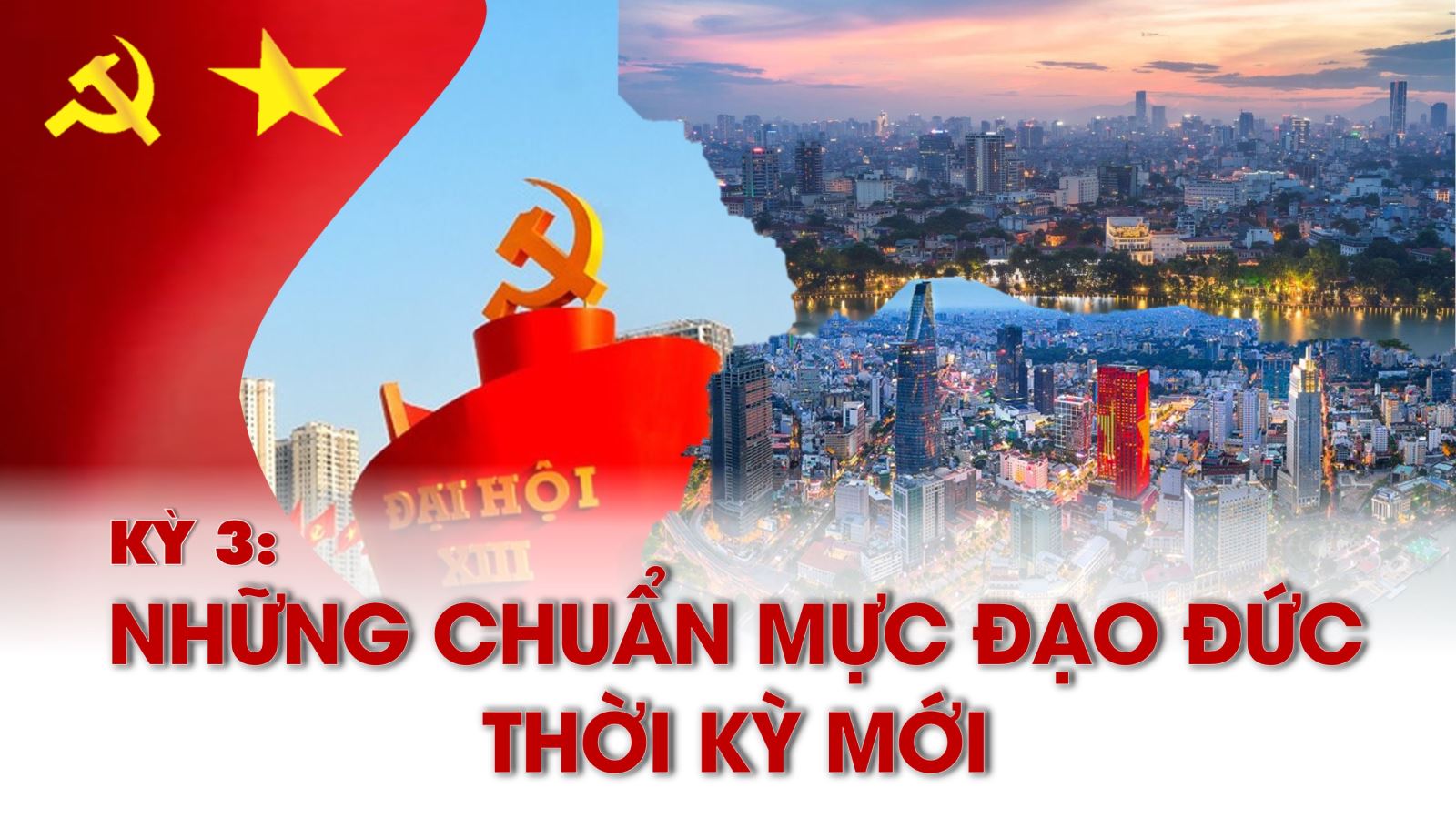 Nếu là người hãy là người cộng sản! Kỳ 3: Những chuẩn mực đạo đức thời kỳ mới